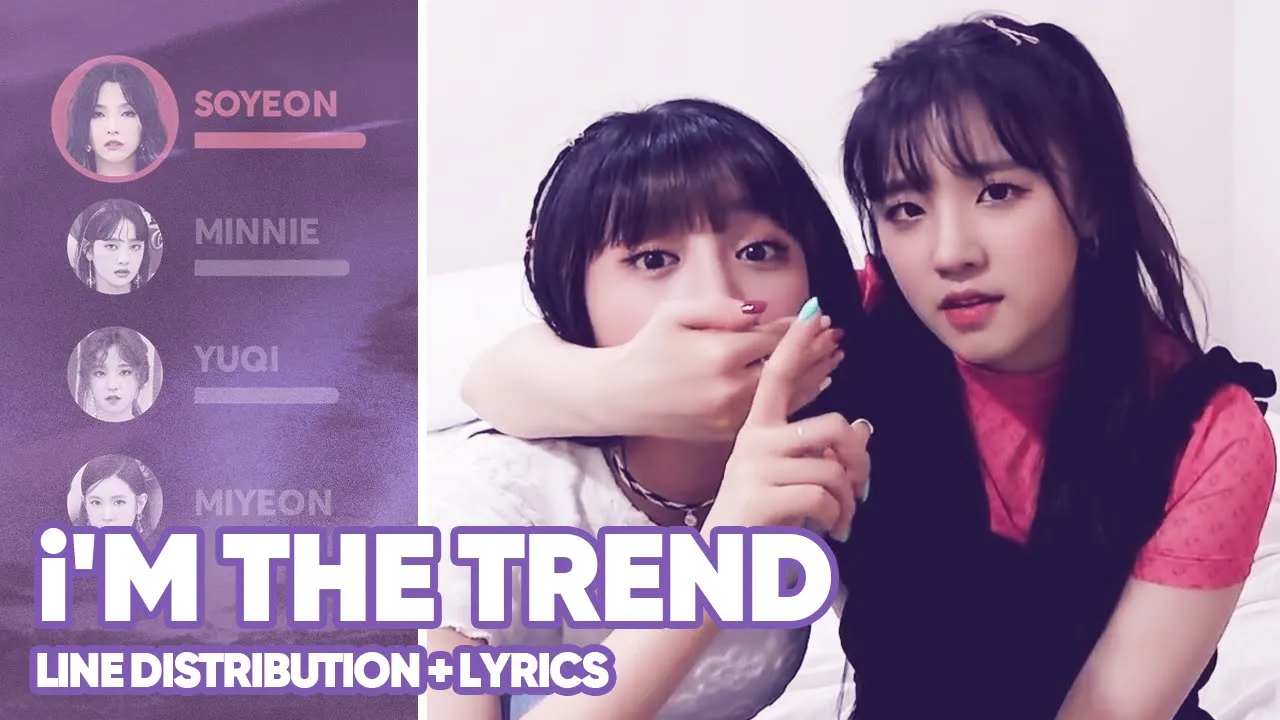 (G)I-DLE - i'M THE TREND (Line Distribution+Lyrics Color Coded) PATREON REQUESTED