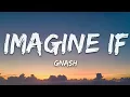 Gnash - imagine if  (Lyrics) ft. ruth b.