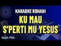 Download Lagu BAGAIKAN BEJANA (KU MAU SEPERTIMU YESUS) - KARAOKE NADA PRIA
