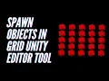Spawn objects in grid Unity Editor tool tutorial