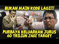 UGAL-UGALAN ⚡ PURBAYA KALI INI TAK MAIN-MAIN ❗ 60 TRILIUN JADI TARGET