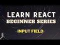 Input Field in React Learn React Beginner Series theOptimistDev