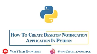 How to create Desktop Notification Application in Python How do you create notification in Python