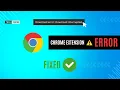 How to Fix Google chrome extension download interrupted error