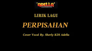 Download LIRIK LAGU COVER |PERPISAHAN - SHERLY KDI ADELLA | OM ADELLA MP3