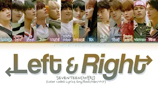 SEVENTEEN Left Right Color Coded Lyrics Eng Rom Han 세븐틴 Left Right 가사 