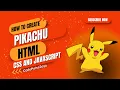 Creating Pikachu HTML CSS JavaScript
