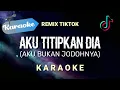 Download Lagu [Karaoke] Aku Bukan Jodohnya (REMIX TIKTOK) Aku titipkan dia lanjutkan perjuanganku tuknya (Karaoke)