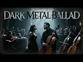 Lagu 🔥 Dark Metal Ballads – Orchestra Symphony Gothic Metal Vol 6 🎧