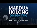 Download Lagu Omega Trio - Mardua Holong (Karaoke Version)