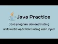 Java program demonstrating arithmetic operators using user input
