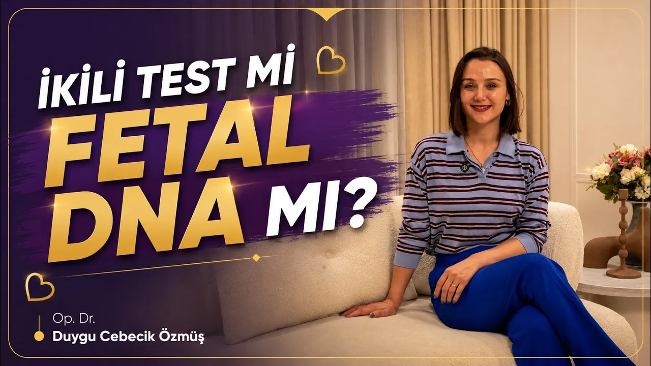 Op. Dr. Duygu Cebecik Özmüş ile ikili test ve fetal DNA testi karşılaştırması videosu kapağı