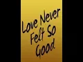Download Lagu LOVE NEVER FELT SO GOOD - 1 HOUR