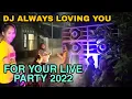 Download Lagu DJ ALWAYS LOVING YOU... - FOR YOUR LIVE PARTY 2022 - DJ ARIF REMIXER