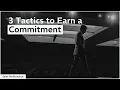 3 Tactics to Earn a Commitment