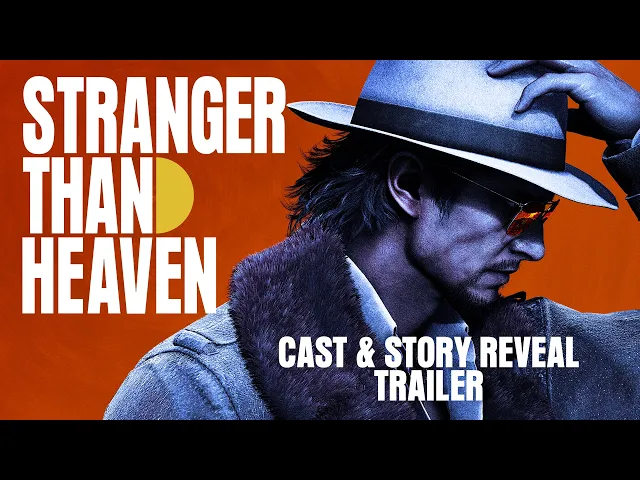 STRANGER THAN HEAVEN | Cast & Story Reveal Trailer