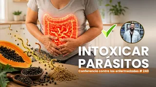 Intoxicar Parásitos con Semillas de Papaya - Dr. Benjamín Ramírez Ph.D. | Conferencia # 240