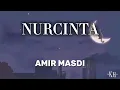 Lagu Nurcinta - Amir Masdi 'Lirik' (OST Andai Tiada Dia) | pisahkanlah bulan dan mentari