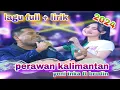 Download Lagu perawan kalimantan, lagu dangdut terbaru, full lirik, yeni inka ft brodin
