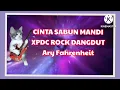 Download Lagu CINTA SABUN MANDI - ROCK DANGDUT XPDC (ARY FAHTENHEIT) LIRIK