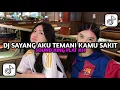 DJ SAYANG AKU TEMANI KAMU SAKIT | DJ CINTAKU ISTIMEWA SOUND KING PLAT KH | VIRAL TIKTOK