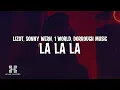 Lagu LIZOT, Sonny Wern, 1 World \u0026 Dorrough Music - La La La (Lyrics)