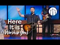 Here It Is I Worship You Bellevue Worship