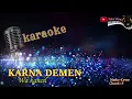 Download Lagu KARNA DEMEN KARAOKE - Wa kancil (NADA CEWE)