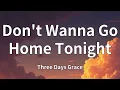 Three Days Grace - Don't Wanna Go Home Tonight (Lyrics)