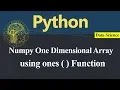 Numpy One Dimensional Array using ones Function in Python Hindi