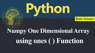 Numpy One Dimensional Array using ones Function in Python Hindi
