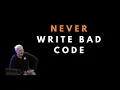 Why you should never write bad code - Uncle Bob