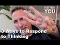 Download Lagu 3 Ways to Respond to Thinking