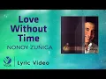 Download Lagu Love Without Time - Nonoy Zuñiga (Official Lyric Video)