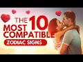 The 10 Most Compatible Zodiac Signs