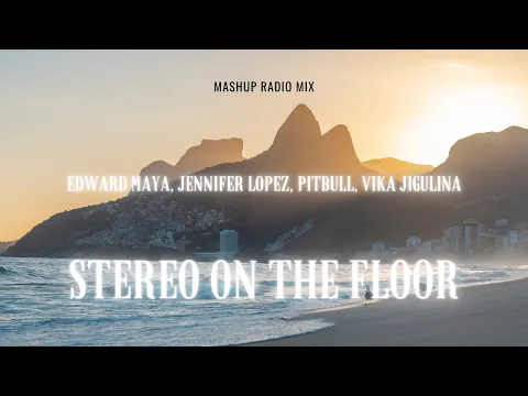 Download MP3 Edward Maya, Jennifer Lopez, Pitbull, Vika Jigulina - STEREO ON THE FLOOR (mashup radio mix)