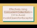 Effectively Using Concurrent Collections in C to Avoid InvalidOperationException