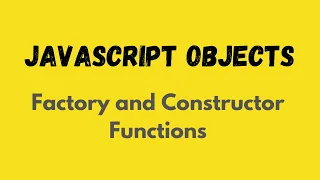 Object Constructors - Factory and Constructor Functions JavaScript Objects