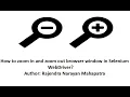 Zoom in and zoom out browser window in Selenium WebDriver