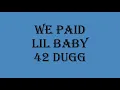 Lil Baby - We Paid ft. 42 Dugg (lyrics)