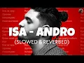 Download Lagu Isa - Andro [Slowed + Reverb] | Lofi edits