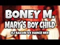Lagu Boney M. - Mary's Boy Child (Dj Bacon VX Dance Mix) [2003]