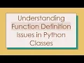 Understanding Function Definition Issues in Python Classes