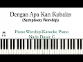 Download Lagu (C) Symphony Worship Dengan Apa Kan Kubalas Karaoke Piano | Piano Worship Indonesia