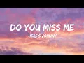 Lagu Do You Miss me - Here's Johnny (lyric video fan made)