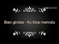Download Lagu Bian Gindas - Ku bisa merindu (LIRYC)