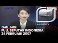 Lagu Seputar Indonesia Edisi 24 Februari 2007, Bersama Chandra Sugarda Nazir | Flashback