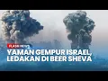 Download Lagu Israel Diserang Rudal dari Yaman! Seusai Gencatan dengan Iran, Ledakan Besar Terjadi di Beer Sheva