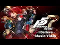 Download Lagu Persona 5 Royal -  I Believe - Music Video / AMV (Spoilers!!!)