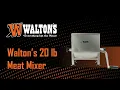 Walton s 20 lb Meat Mixer is Great for SAUSAGE MAKING Beginners